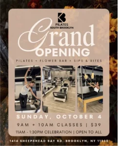 BK Pilates South Brooklyn Grand Opening flyer — reformer Pilates, Flower Bar, sips & bites in Sheepshead Bay, Sunday October 4